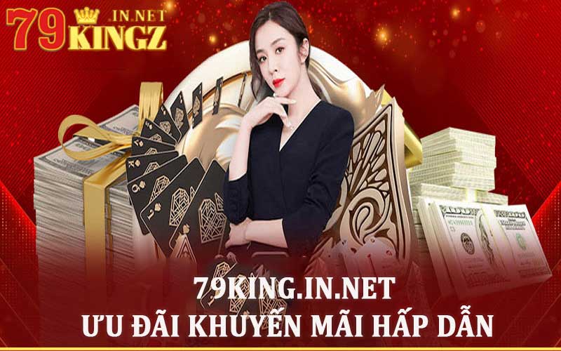 Nhà cái 79king ưu đãi khuyến mãi hấp dẫn