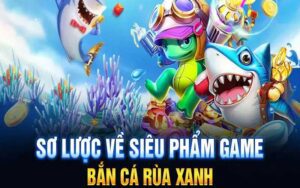 tham gia ngay bắn cá rùa xanh cùng 79king