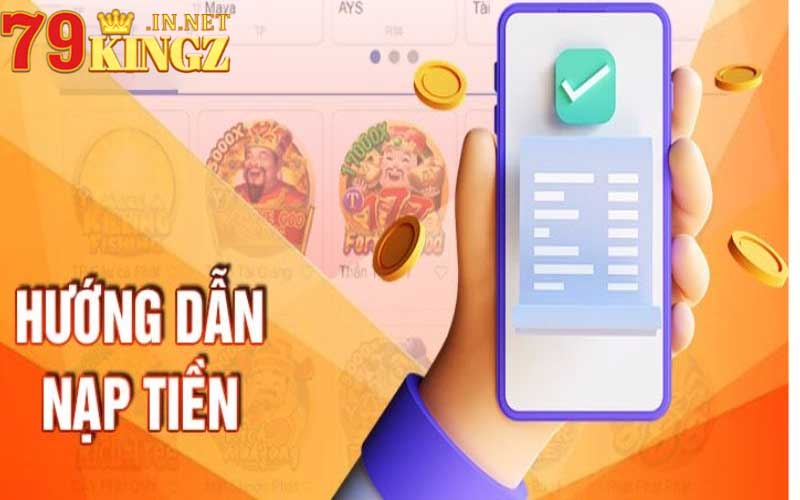 Hướng dẫn nạp tiền tại nhà cái 79king chi tiết nhất 